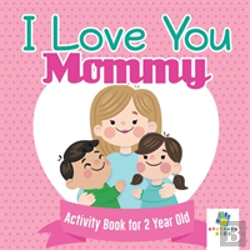 Bertrand.pt - I Love You Mommy Activity Book For 2 Year Old