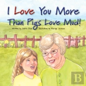 I Love You More Than Pigs Love Mud!