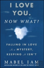 I Love You. Now What?