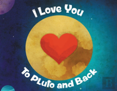 I Love You To Pluto And Back