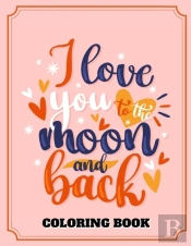 I Love You To The Moon And Back Coloring Book