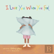 I Love You When You Feel