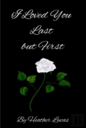 I Loved You Last But First