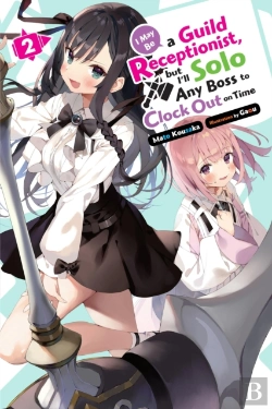 Bertrand.pt - I May Be A Guild Receptionist, But Iâ€™Ll Solo Any Boss To Clock Out On Time, Vol. 2 (Light Novel)