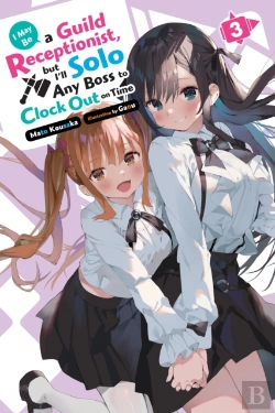 Bertrand.pt - I May Be A Guild Receptionist, But Iâ€™Ll Solo Any Boss To Clock Out On Time, Vol. 3 (Light Novel)