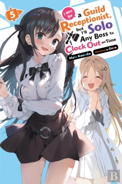 Bertrand.pt - I May Be A Guild Receptionist, But Iâ€™Ll Solo Any Boss To Clock Out On Time, Vol. 5 (Light Novel)