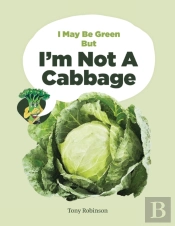 I May Be Green But I'M Not A Cabbage