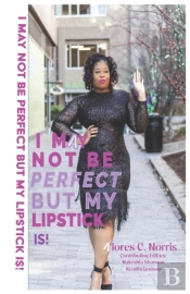I May Not Be Perfect But My Lipstick Is!