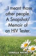 ...I Meant Those Other People. A Snapshot Memoir Of An Hiv Tester