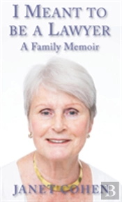 I Meant To Be A Lawyer: A Family Memoir