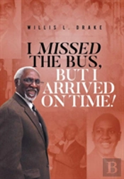 I Missed The Bus, But I Arrived On Time!