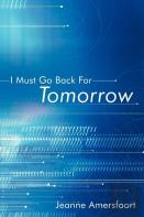 I Must Go Back For Tomorrow