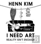 I Need Art: Reality Isnâ€™T Enough