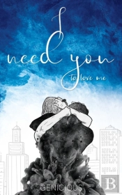 I Need You To Love Me