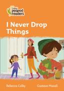 I Never Drop Things