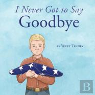 I Never Got To Say Goodbye