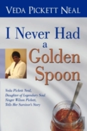 I Never Had A Golden Spoon: Veda Pickett