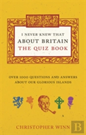 I Never Knew That About Britain: The Quiz Book