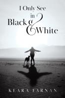 I Only See In Black & White