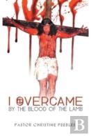 I Overcame By The Blood Of The Lamb