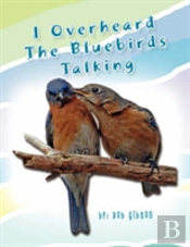 I Overheard The Bluebirds Talking