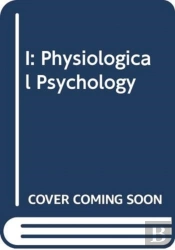 I: Physiological Psychology