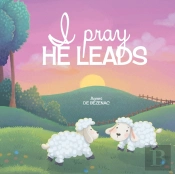 I Pray, He Leads