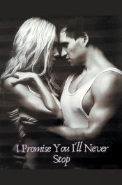 I Promise You I'Ll Never Stop