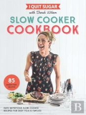 I Quit Sugar Slow Cooker Cookbook