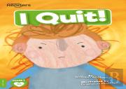 I Quit!