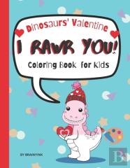 I Rawr You Dinosaurs' Valentine Coloring Book For Kids