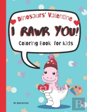 I Rawr You Dinosaurs' Valentine Coloring Book For Kids