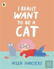 I Really Want To Be A Cat