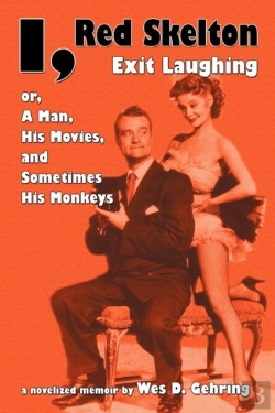 Bertrand.pt - I, Red Skelton: Exit Laughing... Or, A Man, His Movies, And Sometimes His Monkeys
