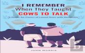 I Remember When They Taught Cows To Talk