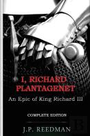 I, Richard Plantagenet, An Epic Novel Of Richard Iii