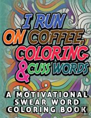 I Run On Coffee, Coloring & Cuss Words