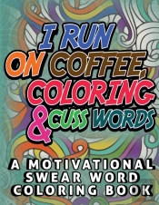 I Run On Coffee, Coloring & Cuss Words