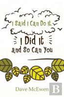 I Said I Can Do It, I Did It And So Can You
