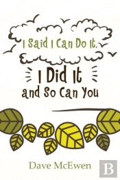 I Said I Can Do It, I Did It And So Can You