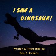 I Saw A Dinosaur