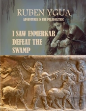 I Saw Enmerkar Defeat The Swamp
