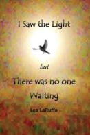 I Saw The Light But There Was No One Waiting
