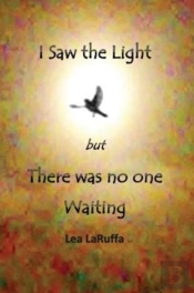 I Saw The Light But There Was No One Waiting