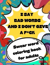 I Say Bad Words And I Don'T Give A F*Ck