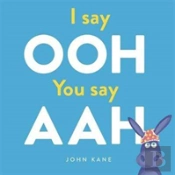 I Say Ooh You Say Aah