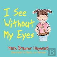 I See Without My Eyes