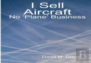 I Sell Aircraft - No 'Plane' Business