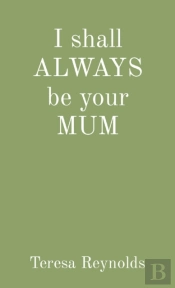 I Shall Always Be Your Mum