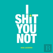 I Shit You Not